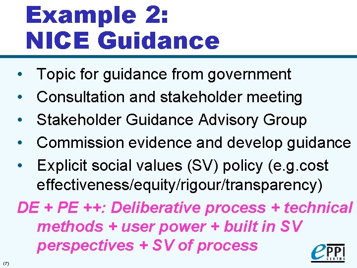 Example 2: NICE Guidance • • • Topic for guidance from government Consultation and