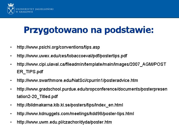 Przygotowano na podstawie: • http: //www. psichi. org/conventions/tips. asp • http: //www. uwex. edu/ces/tobaccoeval/pdf/postertips.