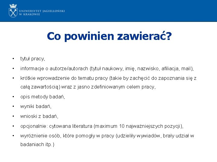 Co powinien zawierać? • tytuł pracy, • informacje o autorze/autorach (tytuł naukowy, imię, nazwisko,