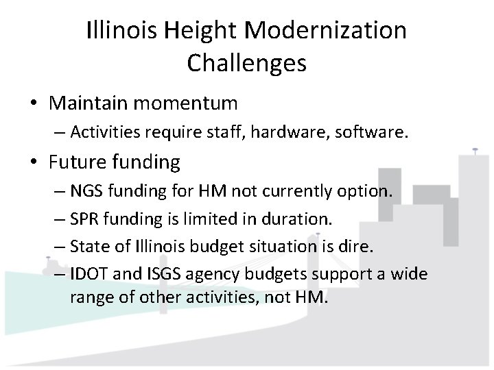Illinois Height Modernization Challenges • Maintain momentum – Activities require staff, hardware, software. • Illinois Height Modernization Challenges • Maintain momentum – Activities require staff, hardware, software. •