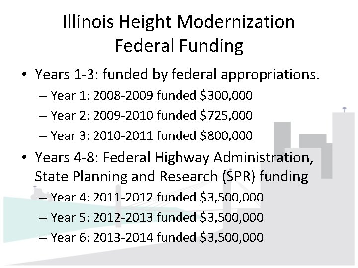Illinois Height Modernization Federal Funding • Years 1 -3: funded by federal appropriations. – Illinois Height Modernization Federal Funding • Years 1 -3: funded by federal appropriations. –