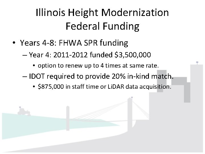 Illinois Height Modernization Federal Funding • Years 4 -8: FHWA SPR funding – Year Illinois Height Modernization Federal Funding • Years 4 -8: FHWA SPR funding – Year