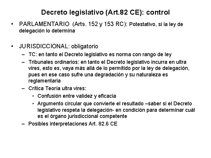 Decreto legislativo (Art. 82 CE): control • PARLAMENTARIO (Arts. 152 y 153 RC): Potestativo,