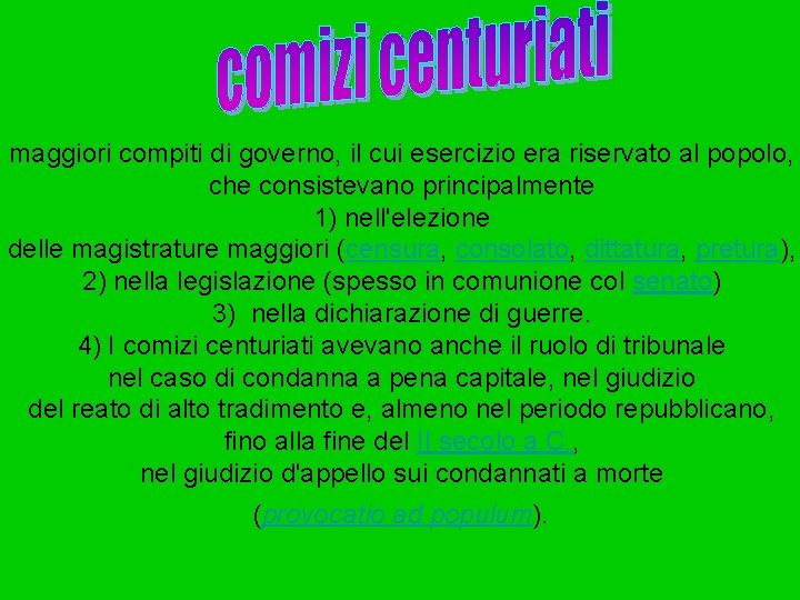 maggiori compiti di governo, il cui esercizio era riservato al popolo, che consistevano principalmente