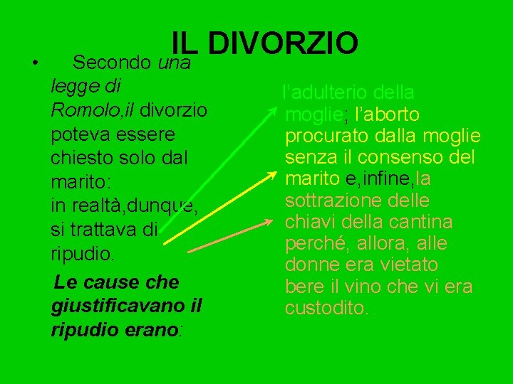  • IL DIVORZIO Secondo una legge di Romolo, il divorzio poteva essere chiesto