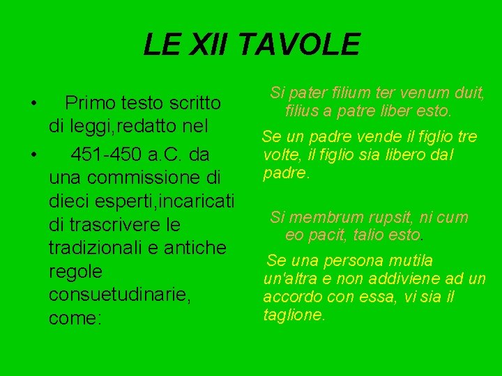 LE XII TAVOLE • Primo testo scritto di leggi, redatto nel • 451 -450