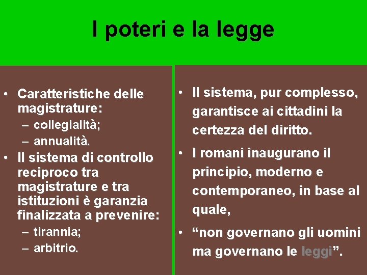 I poteri e la legge • Caratteristiche delle magistrature: – collegialità; – annualità. •