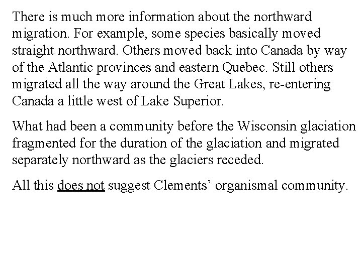 There is much more information about the northward migration. For example, some species basically