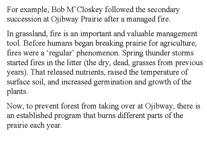 For example, Bob M’Closkey followed the secondary succession at Ojibway Prairie after a managed