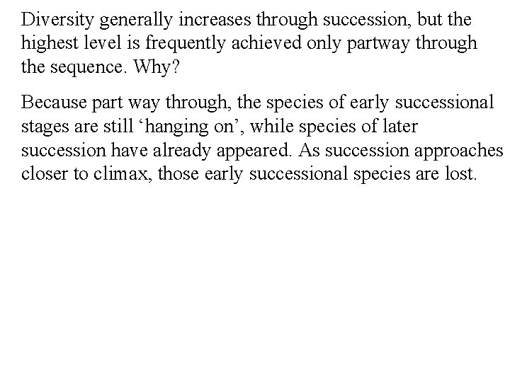 Diversity generally increases through succession, but the highest level is frequently achieved only partway
