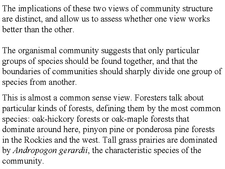 The implications of these two views of community structure are distinct, and allow us