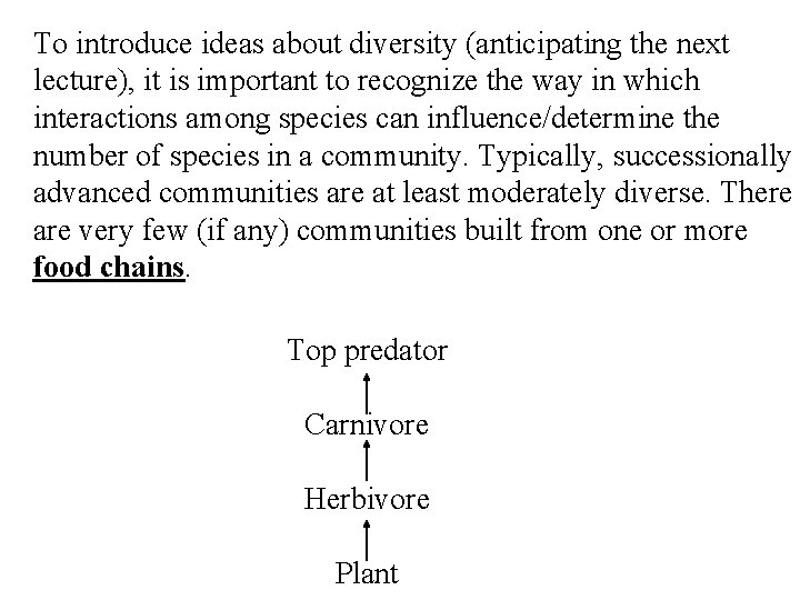 To introduce ideas about diversity (anticipating the next lecture), it is important to recognize