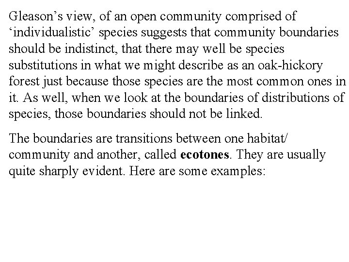 Gleason’s view, of an open community comprised of ‘individualistic’ species suggests that community boundaries