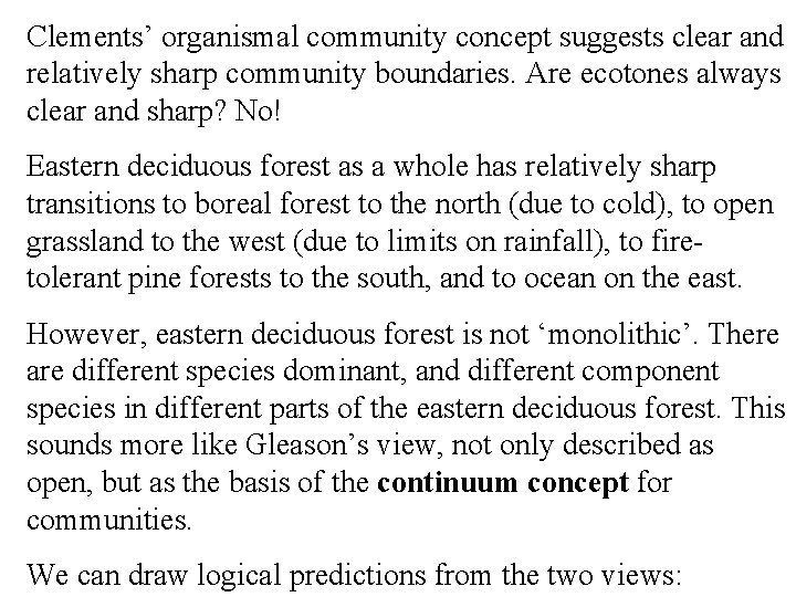 Clements’ organismal community concept suggests clear and relatively sharp community boundaries. Are ecotones always