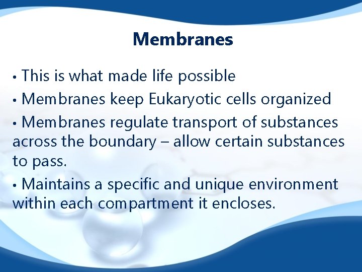 Membranes This is what made life possible • Membranes keep Eukaryotic cells organized •