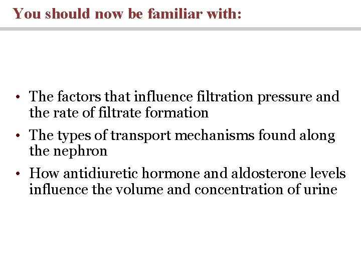 You should now be familiar with: • The factors that influence filtration pressure and