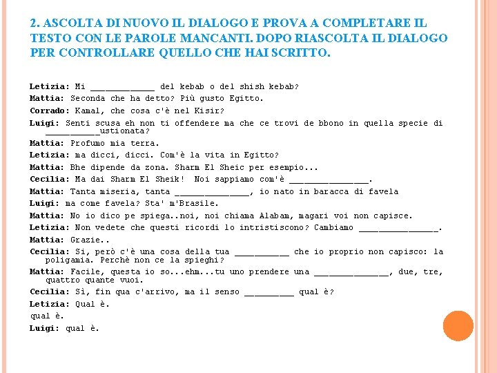 2. ASCOLTA DI NUOVO IL DIALOGO E PROVA A COMPLETARE IL TESTO CON LE