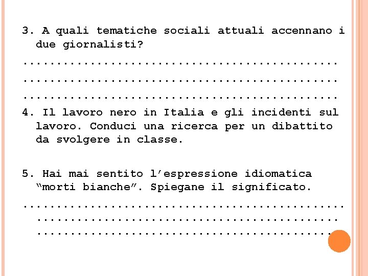 3. A quali tematiche sociali attuali accennano i due giornalisti? . . . .