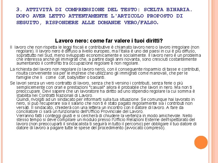 3. ATTIVITÀ DI COMPRENSIONE DEL TESTO: SCELTA BINARIA. DOPO AVER LETTO ATTENTAMENTE L'ARTICOLO PROPOSTO