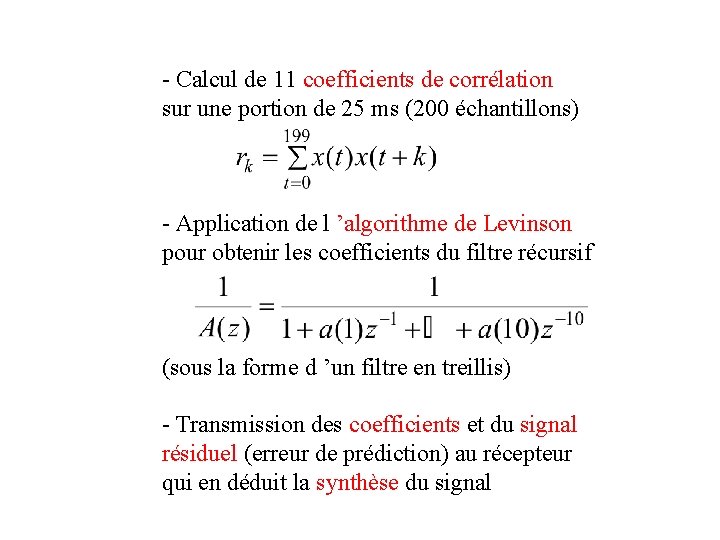 - Calcul de 11 coefficients de corrélation sur une portion de 25 ms (200