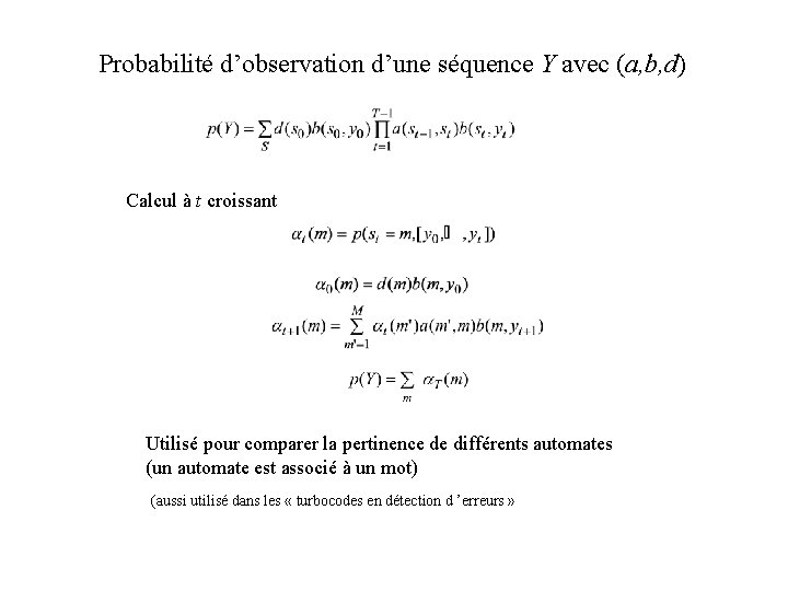 Probabilité d’observation d’une séquence Y avec (a, b, d) Calcul à t croissant Utilisé