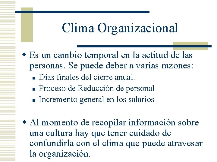 Clima Organizacional w Es un cambio temporal en la actitud de las personas. Se