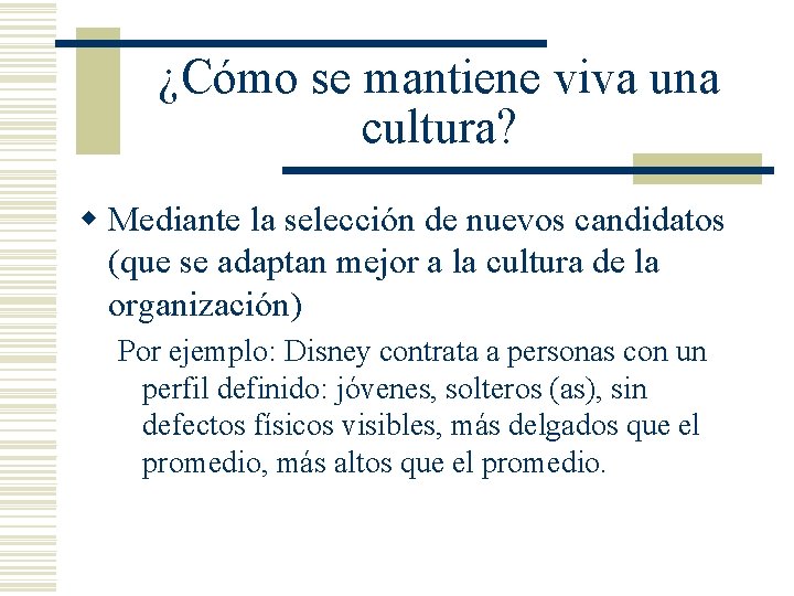 ¿Cómo se mantiene viva una cultura? w Mediante la selección de nuevos candidatos (que ¿Cómo se mantiene viva una cultura? w Mediante la selección de nuevos candidatos (que