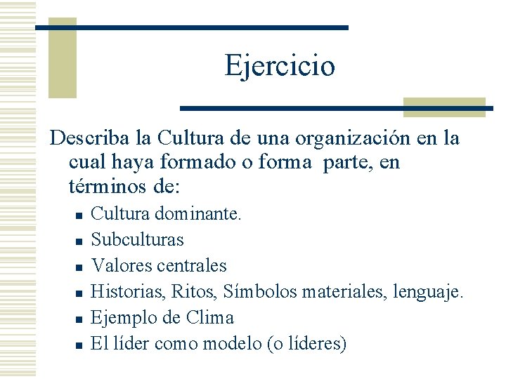 Ejercicio Describa la Cultura de una organización en la cual haya formado o forma