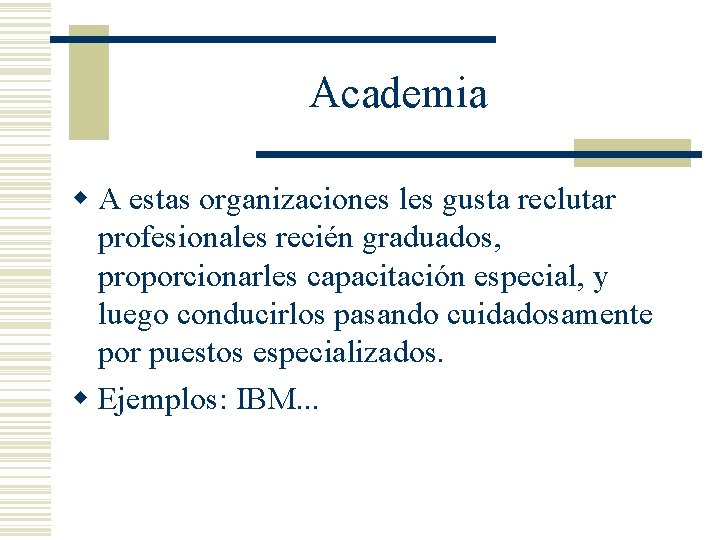 Academia w A estas organizaciones les gusta reclutar profesionales recién graduados, proporcionarles capacitación especial,