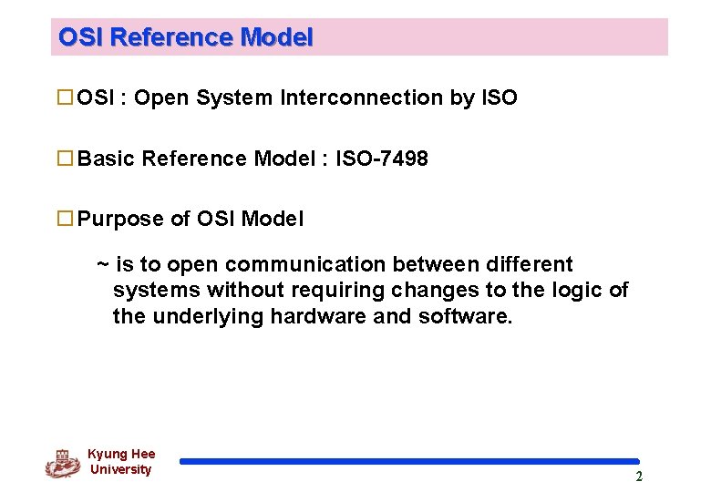 OSI Reference Model o OSI : Open System Interconnection by ISO o Basic Reference