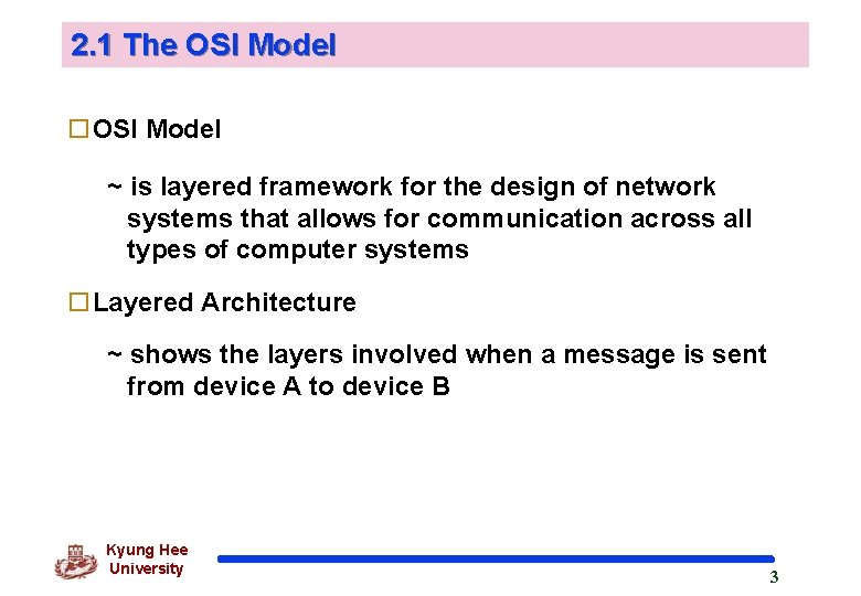 2. 1 The OSI Model o. OSI Model ~ is layered framework for the