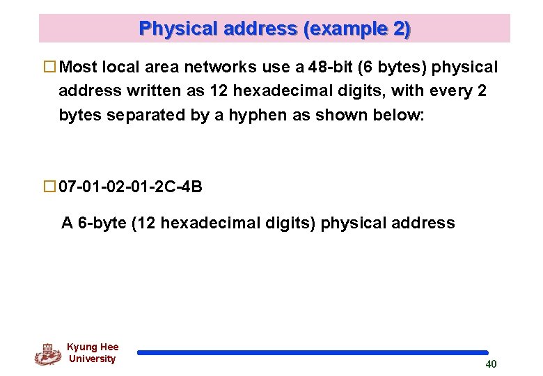 Physical address (example 2) o. Most local area networks use a 48 -bit (6