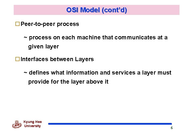 OSI Model (cont’d) o. Peer-to-peer process ~ process on each machine that communicates at