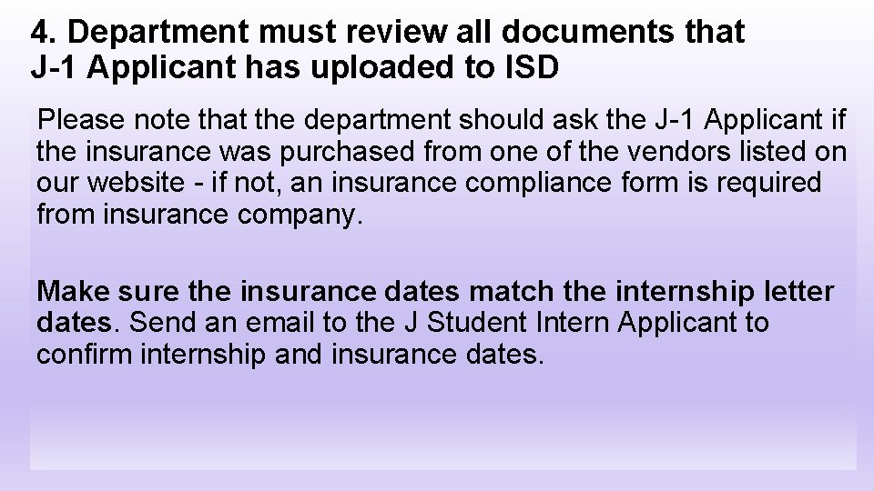 4. Department must review all documents that J-1 Applicant has uploaded to ISD Please