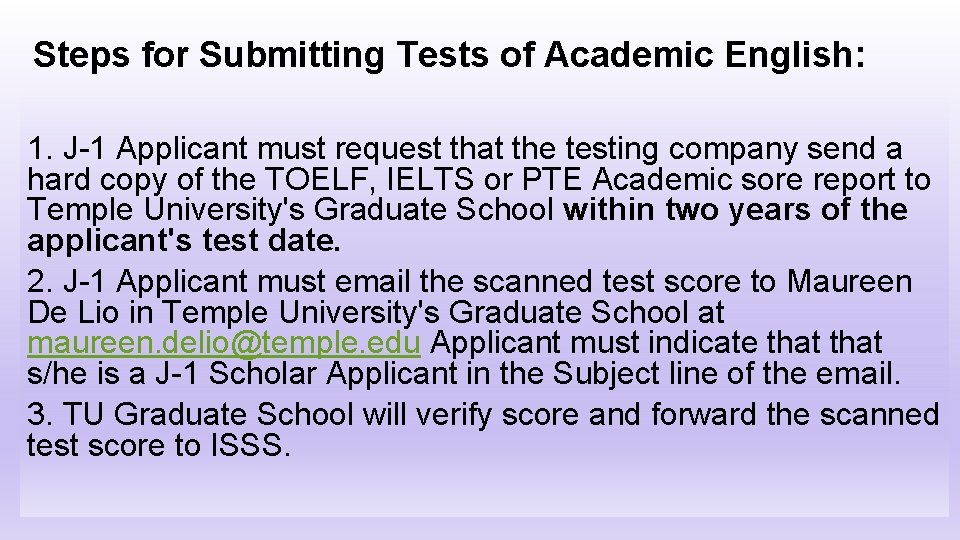 Steps for Submitting Tests of Academic English: 1. J-1 Applicant must request that the