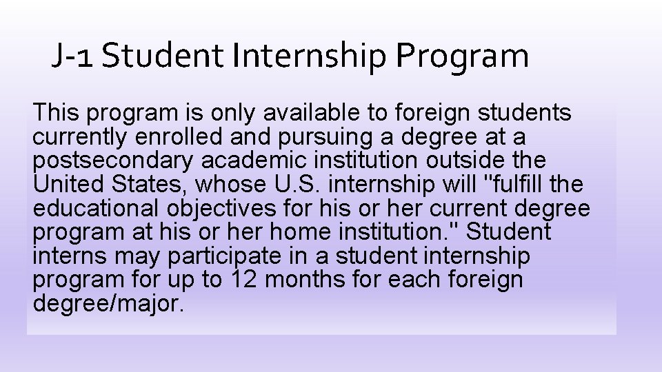J-1 Student Internship Program This program is only available to foreign students currently enrolled
