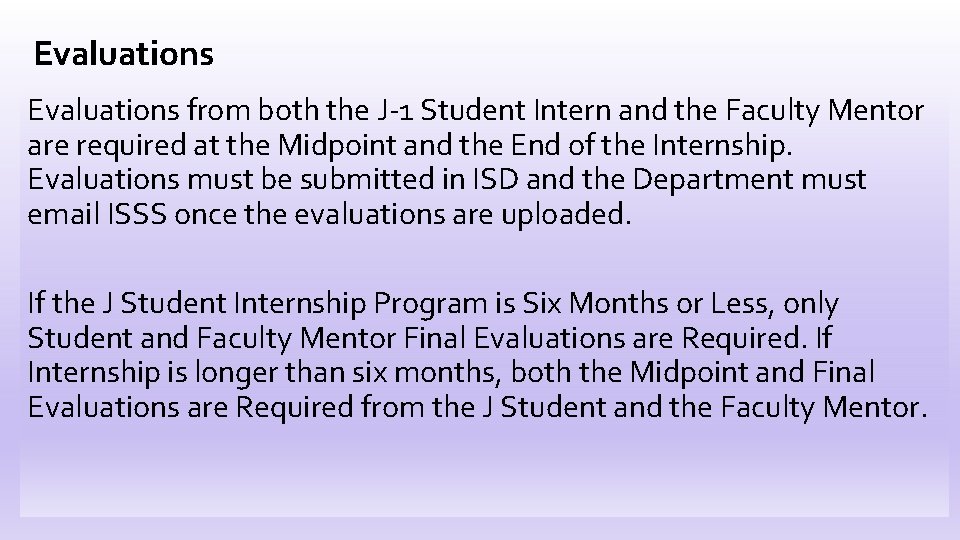 Evaluations from both the J-1 Student Intern and the Faculty Mentor are required at