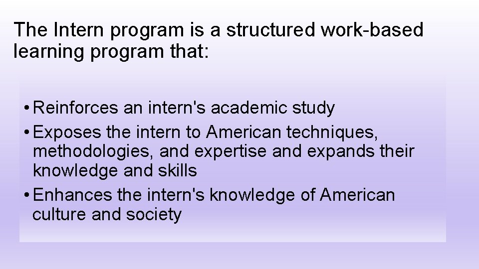 The Intern program is a structured work-based learning program that: • Reinforces an intern's