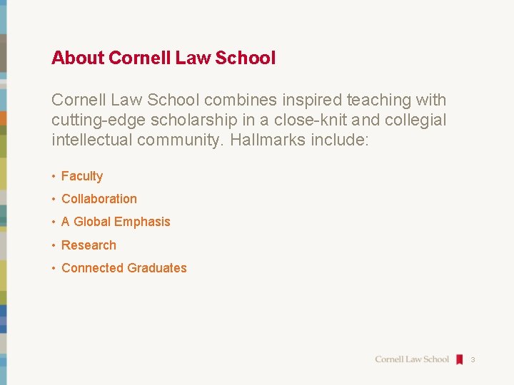 About Cornell Law School combines inspired teaching with cutting-edge scholarship in a close-knit and