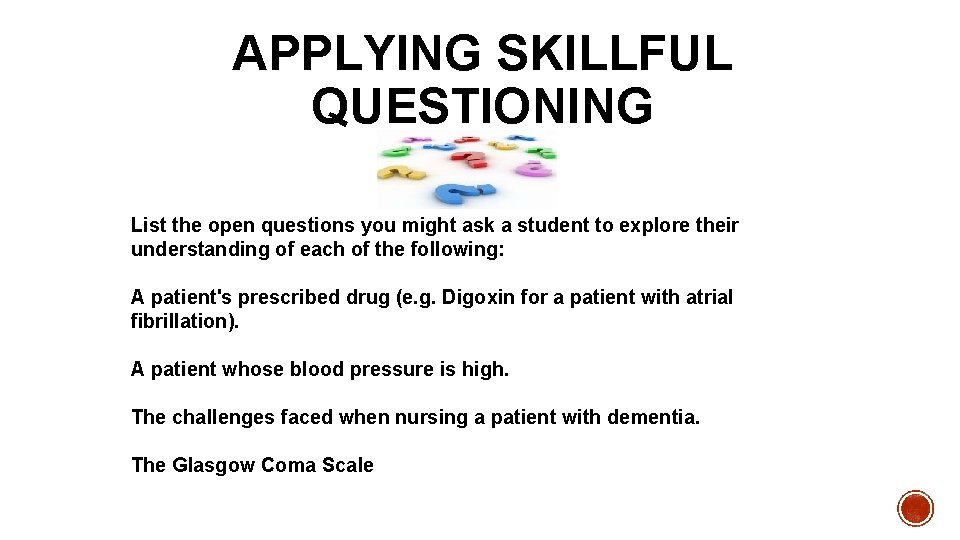 APPLYING SKILLFUL QUESTIONING List the open questions you might ask a student to explore