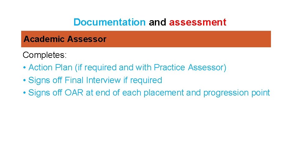 Documentation and assessment Academic Assessor Completes: • Action Plan (if required and with Practice