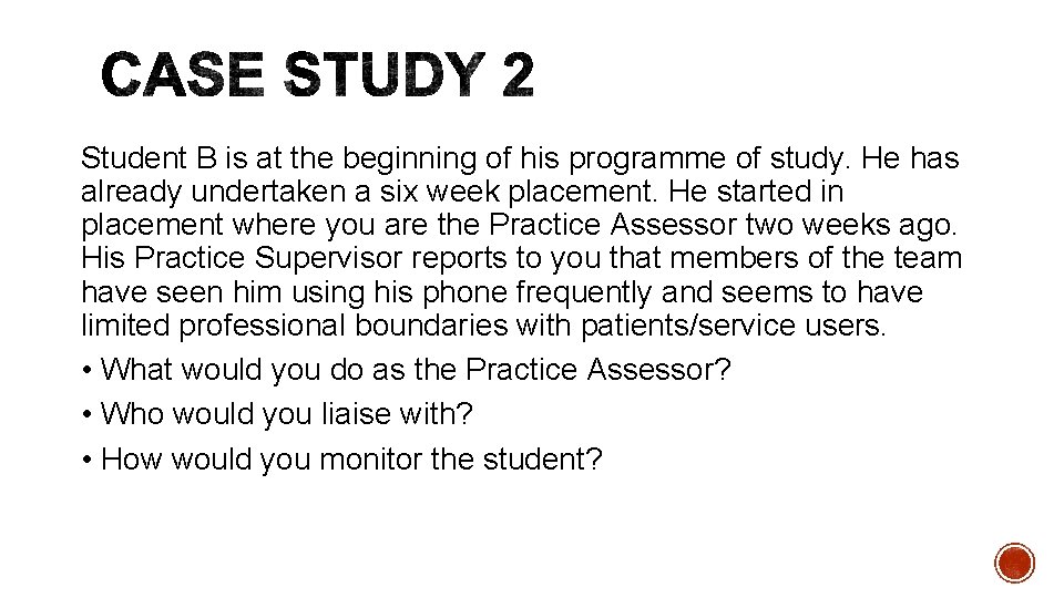 Student B is at the beginning of his programme of study. He has already