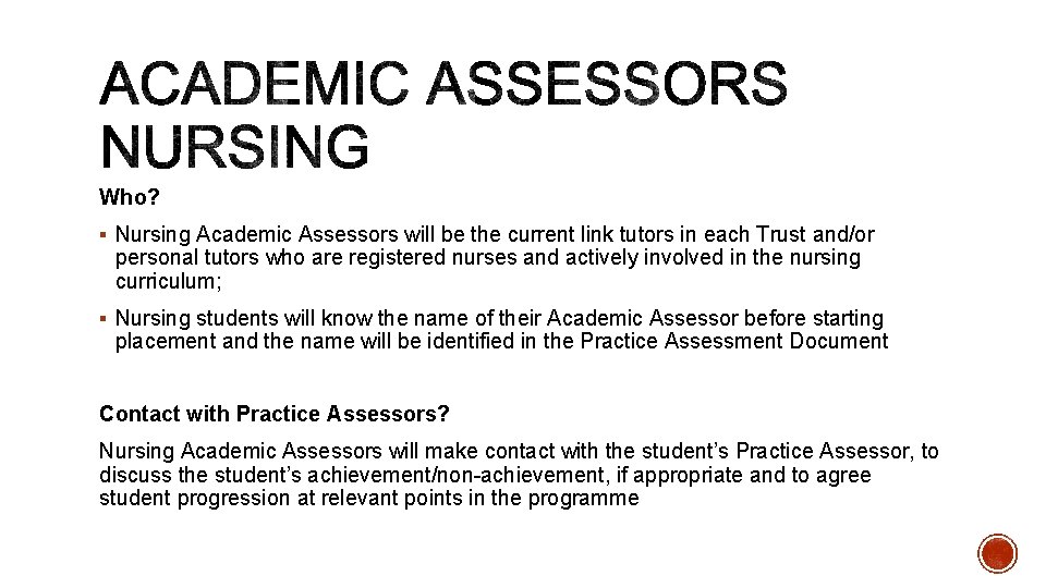 Who? § Nursing Academic Assessors will be the current link tutors in each Trust