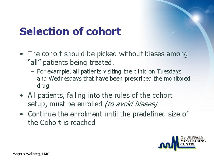 Selection of cohort • The cohort should be picked without biases among “all” patients
