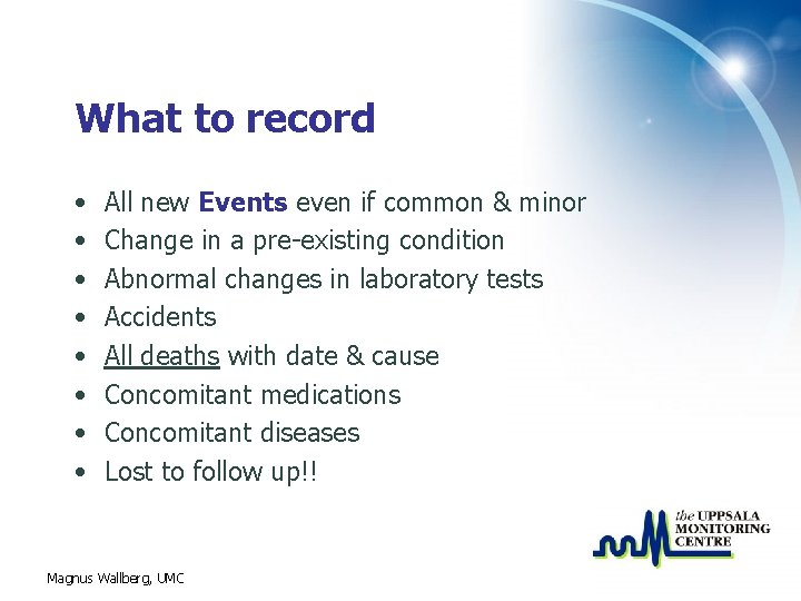 What to record • • All new Events even if common & minor Change
