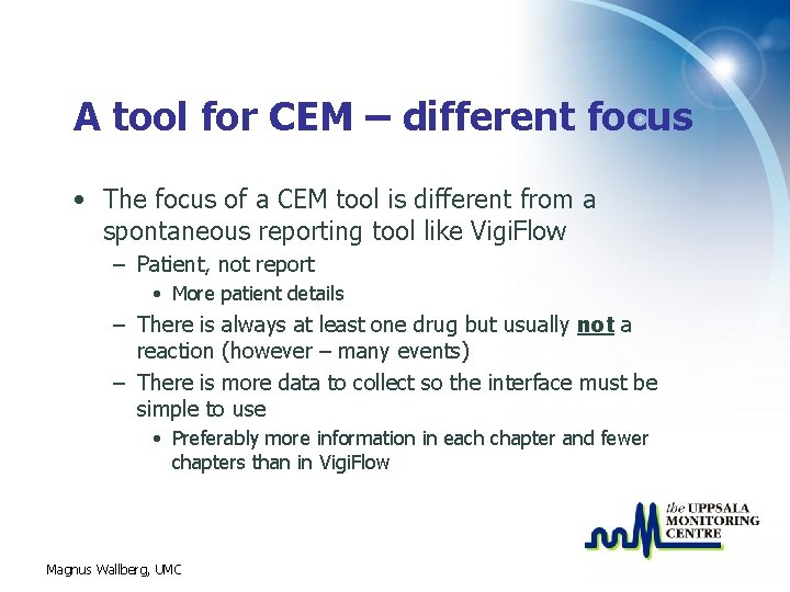 A tool for CEM – different focus • The focus of a CEM tool