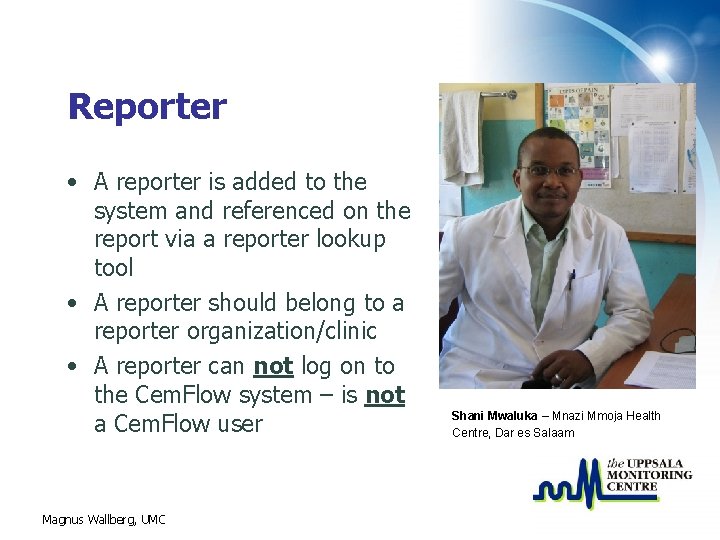 Reporter • A reporter is added to the system and referenced on the report