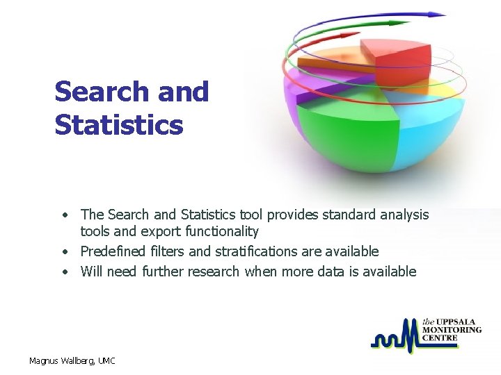 Search and Statistics • The Search and Statistics tool provides standard analysis tools and