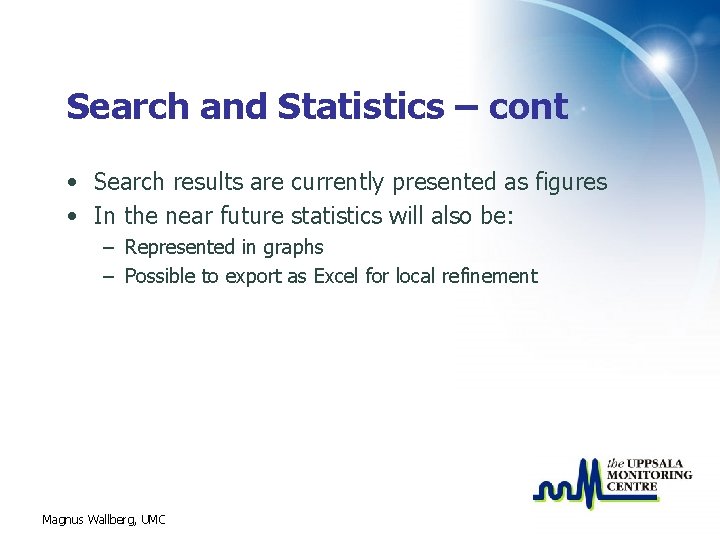 Search and Statistics – cont • Search results are currently presented as figures •