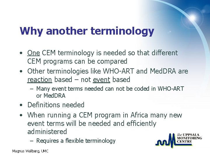 Why another terminology • One CEM terminology is needed so that different CEM programs